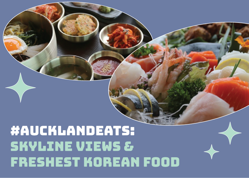 #aucklandeats: Indulge in Skyline Views and the Freshest Korean Food