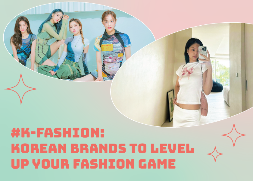 K-Fashion: K-Brands to Level Up Your Fashion Game (Celeb Approved!)