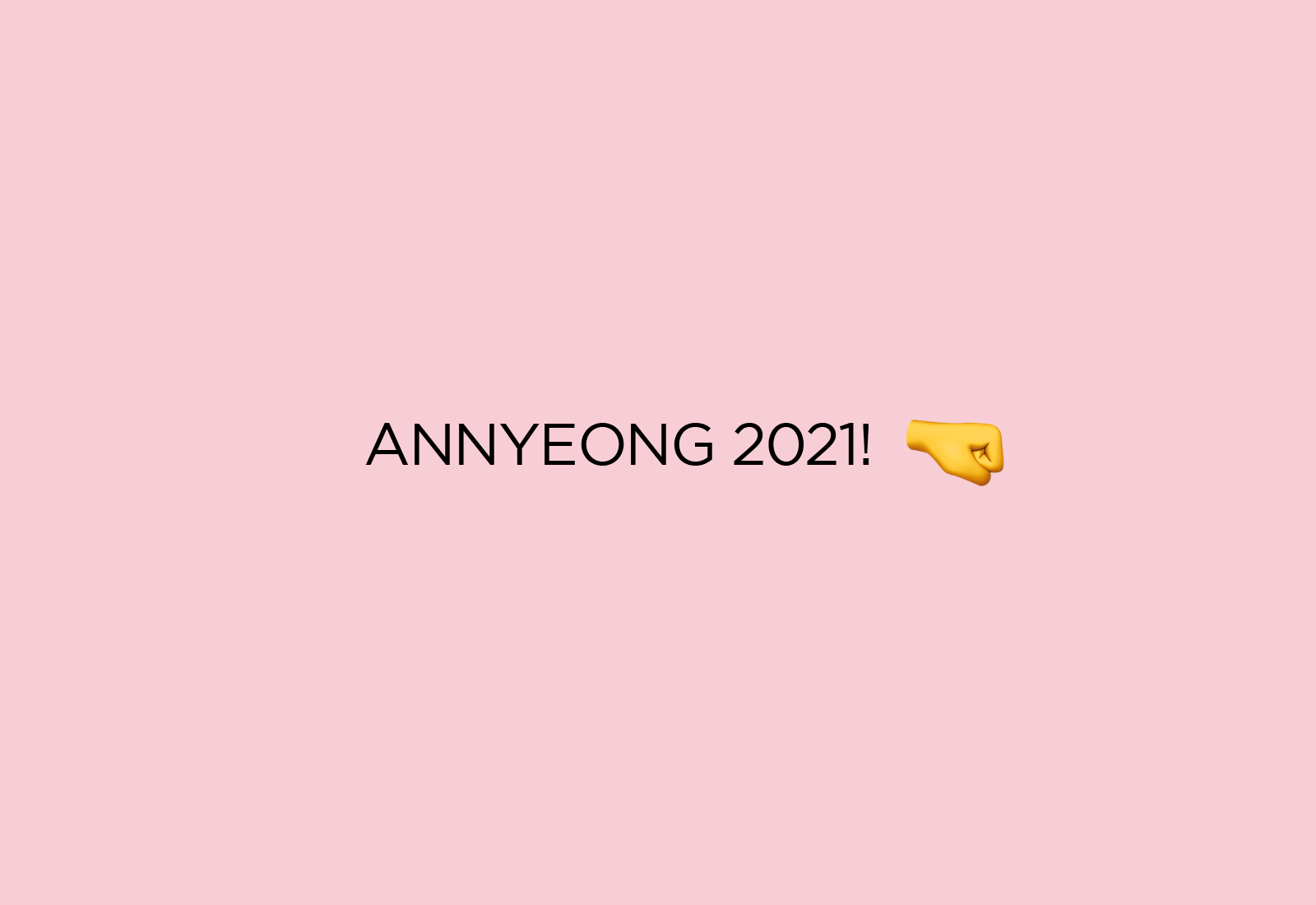 Annyeong 2021, Annyeong 2022!