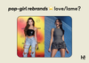 The Pop-Girl Rebrand: Love It or Lame?