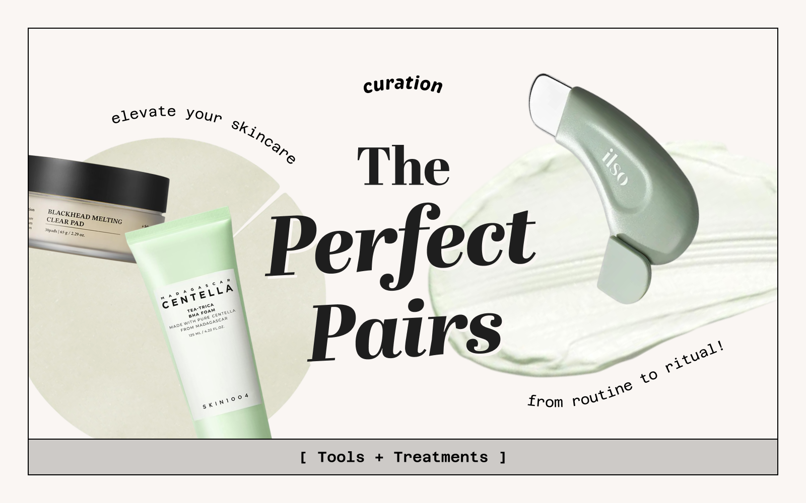 The Perfect Pairs: Tools + Treatments