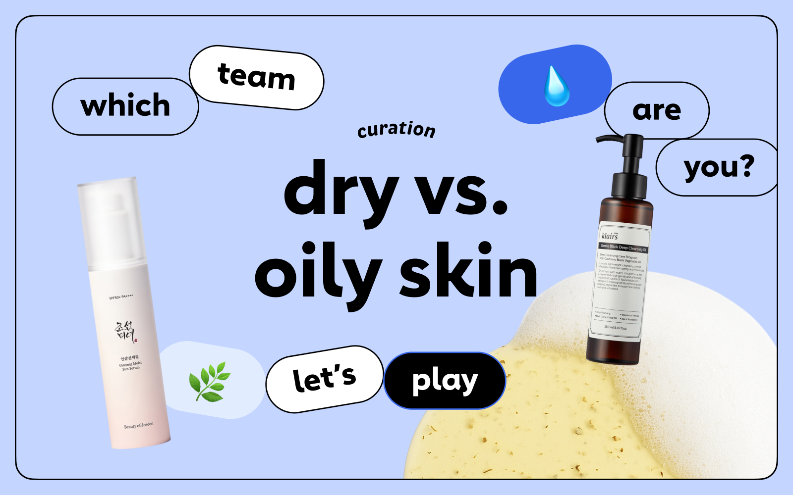 Let's Play: Dry vs. Oily Skin 💧🌿